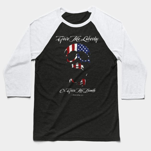 Give Me Liberty Or Give Me Death Baseball T-Shirt by eBrushDesign
